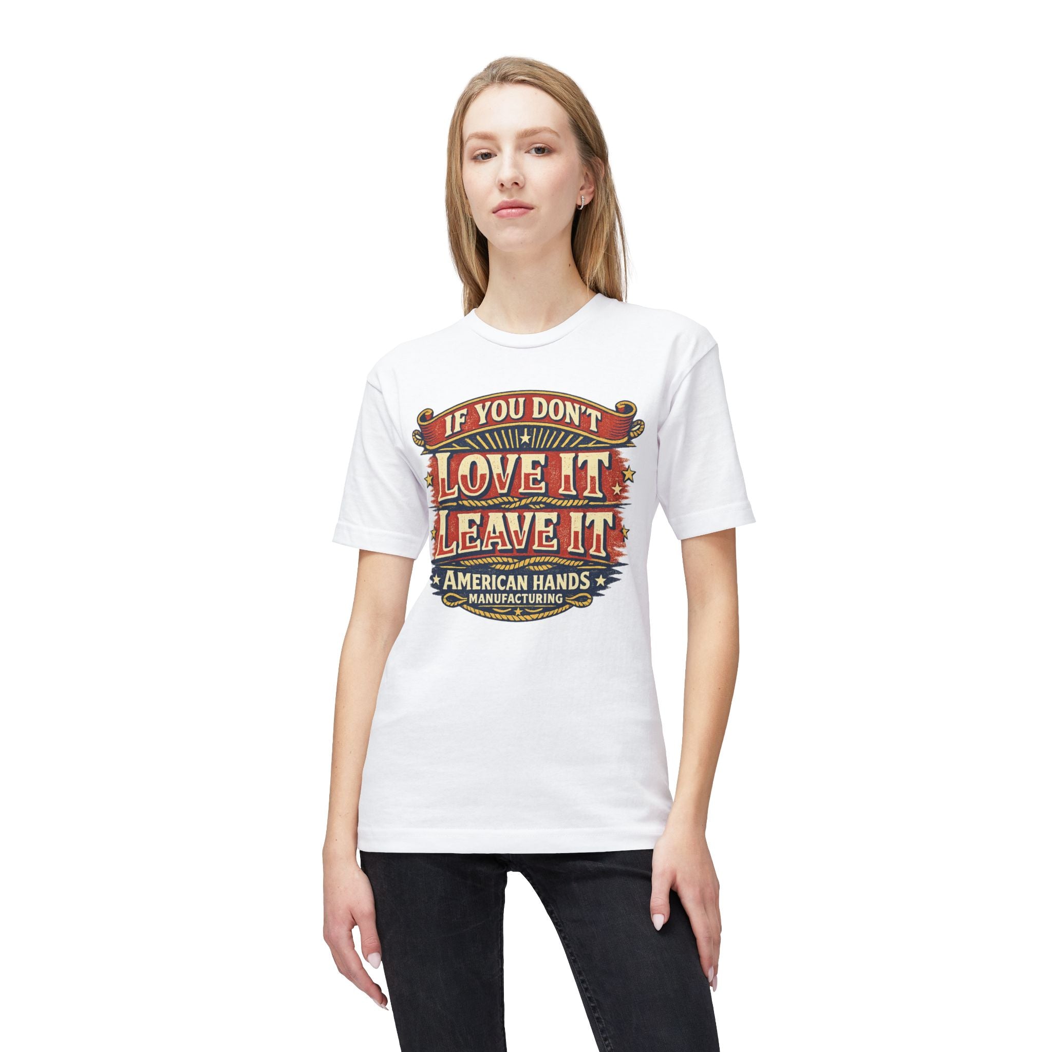 If You Don't Love It, Leave It  T-Shirt