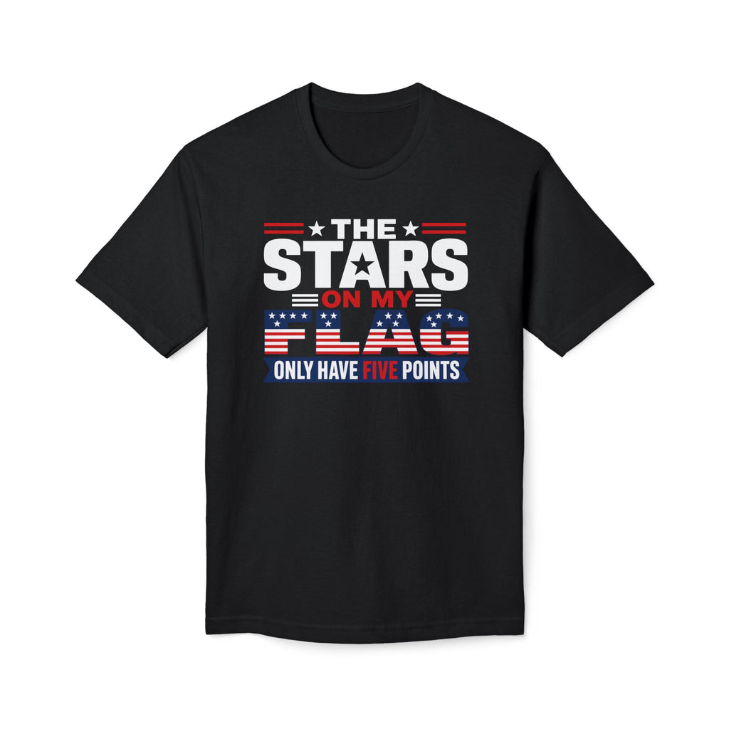 T-Shirt — "The Stars on My Flag Only Have Five Points" black Patriotic Graphic Tee